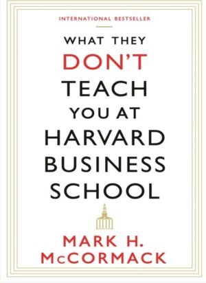 What they Don't teach you at harvard business school